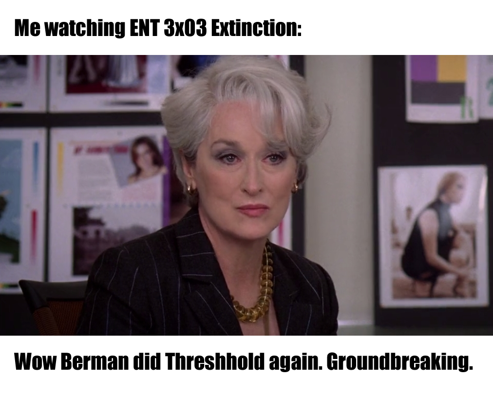 This meme features a screenshot of a character from the TV show "Glee" (Sue Sylvester) with a shocked expression. The text above the image reads "Me watching ENT 3x03" and the text below reads "I just watched ENT 3x03 and I just realized that...". The text continues "I just realized that... I just realized that... I just realized that... I just realized that...".